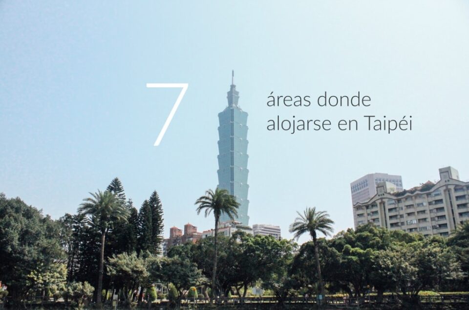 Las 7 mejores zonas para alojarse en Taipéi (2023)