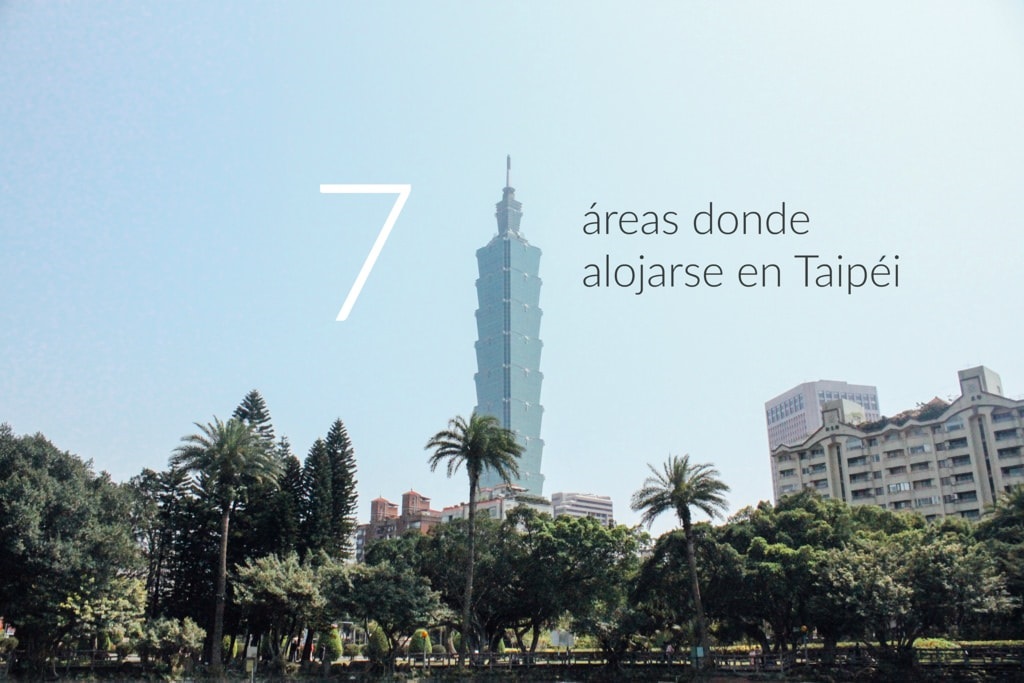 Las 7 mejores zonas para alojarse en Taipei